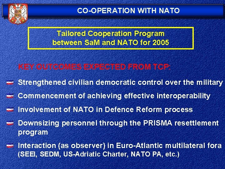 CO-OPERATION WITH NATO Tailored Cooperation Program between Sa. M and NATO for 2005 KEY