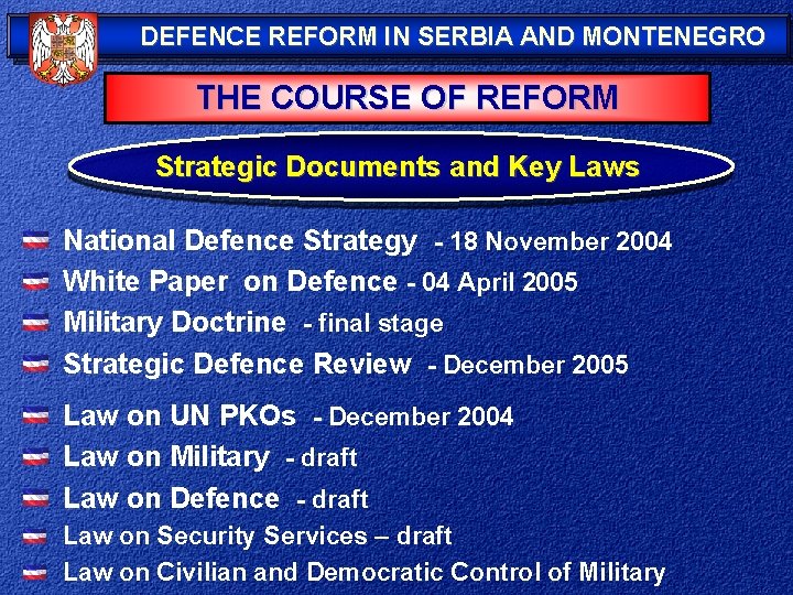 DEFENCE REFORM IN SERBIA AND MONTENEGRO THE COURSE OF REFORM Strategic Documents and Key