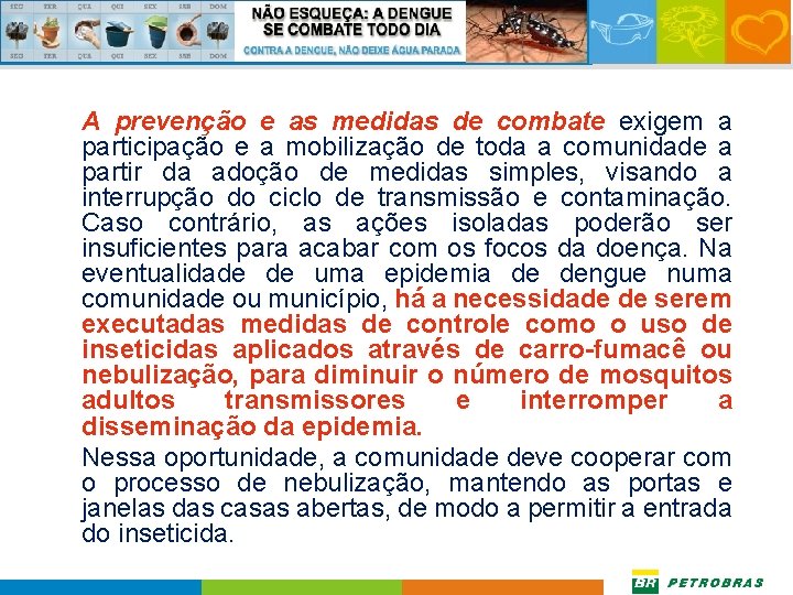 A prevenção e as medidas de combate exigem a participação e a mobilização de