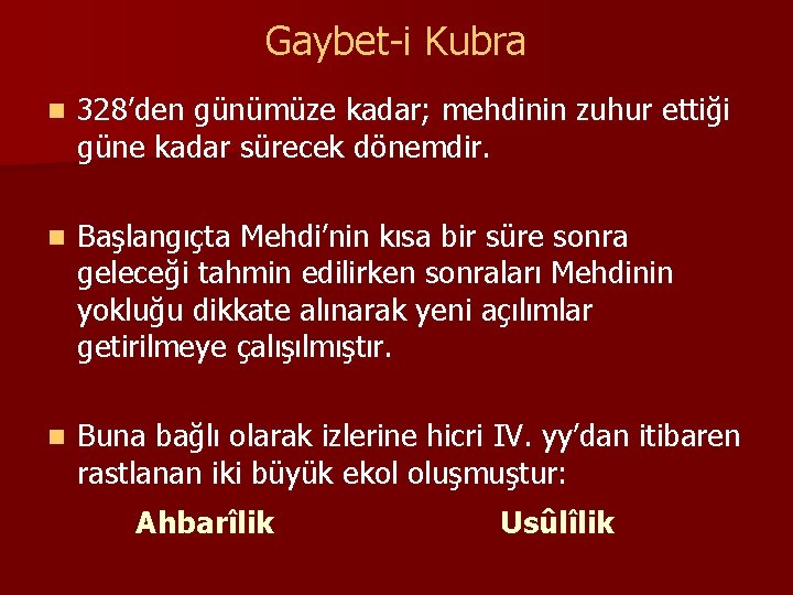 Gaybet-i Kubra n 328’den günümüze kadar; mehdinin zuhur ettiği güne kadar sürecek dönemdir. n