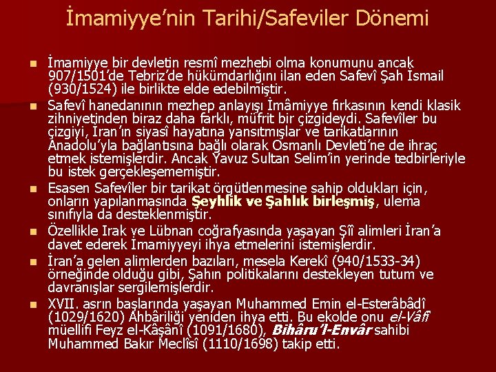 İmamiyye’nin Tarihi/Safeviler Dönemi n n n İmamiyye bir devletin resmî mezhebi olma konumunu ancak