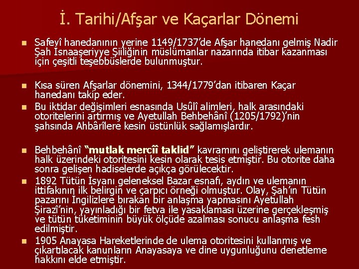 İ. Tarihi/Afşar ve Kaçarlar Dönemi n Safevî hanedanının yerine 1149/1737’de Afşar hanedanı gelmiş Nadir