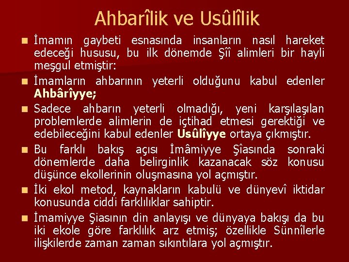 Ahbarîlik ve Usûlîlik n n n İmamın gaybeti esnasında insanların nasıl hareket edeceği hususu,