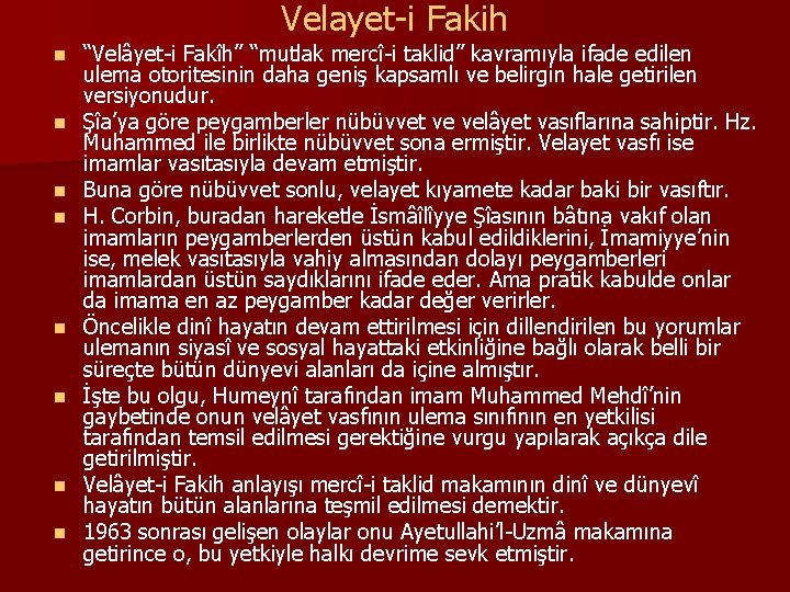 Velayet-i Fakih n n n n “Velâyet-i Fakîh” “mutlak mercî-i taklid” kavramıyla ifade edilen