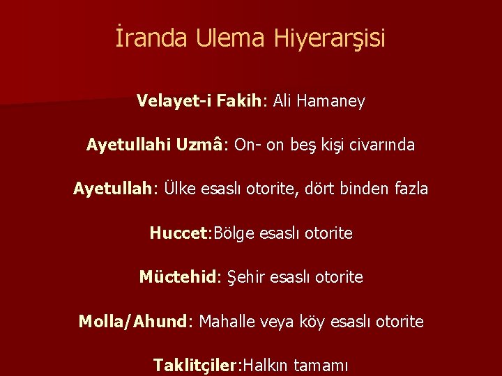 İranda Ulema Hiyerarşisi Velayet-i Fakih: Ali Hamaney Ayetullahi Uzmâ: On- on beş kişi civarında