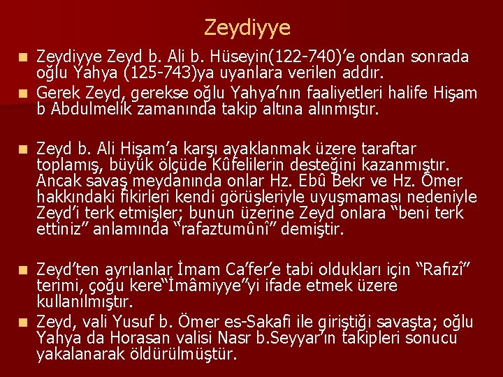 Zeydiyye Zeyd b. Ali b. Hüseyin(122 -740)’e ondan sonrada oğlu Yahya (125 -743)ya uyanlara