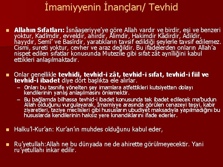 İmamiyyenin İnançları/ Tevhid n Allahın Sıfatları: İsnâaşeriyye’ye göre Allah vardır ve birdir, eşi ve