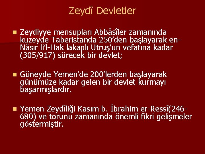 Zeydî Devletler n Zeydiyye mensupları Abbâsîler zamanında kuzeyde Taberistanda 250’den başlayarak en. Nâsır li’l-Hak