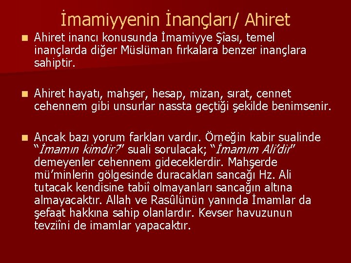 İmamiyyenin İnançları/ Ahiret n Ahiret inancı konusunda İmamiyye Şîası, temel inançlarda diğer Müslüman fırkalara