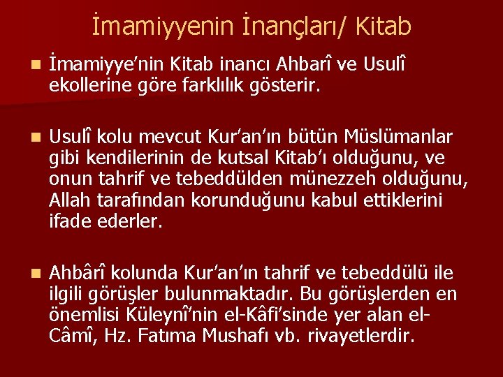 İmamiyyenin İnançları/ Kitab n İmamiyye’nin Kitab inancı Ahbarî ve Usulî ekollerine göre farklılık gösterir.