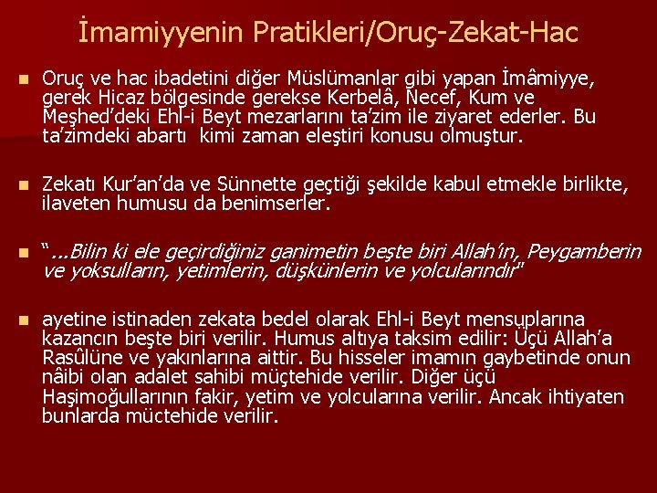 İmamiyyenin Pratikleri/Oruç-Zekat-Hac n Oruç ve hac ibadetini diğer Müslümanlar gibi yapan İmâmiyye, gerek Hicaz