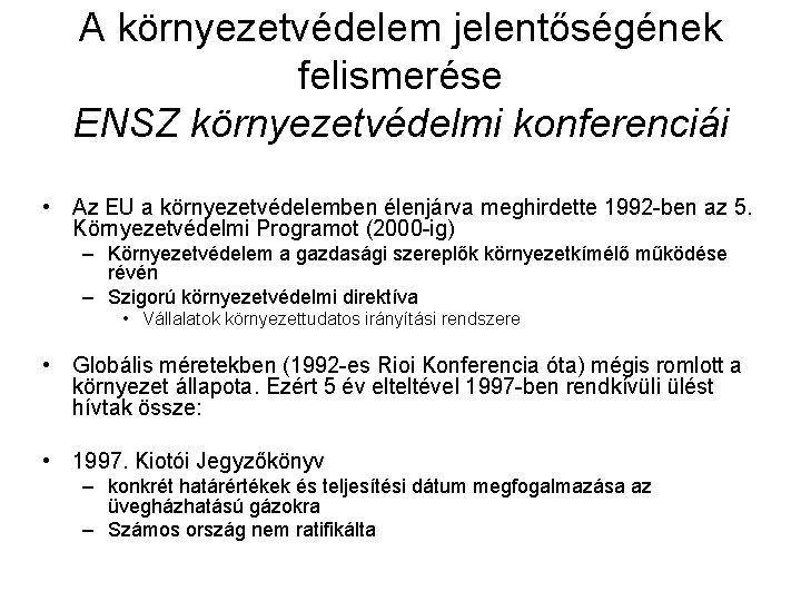 A környezetvédelem jelentőségének felismerése ENSZ környezetvédelmi konferenciái • Az EU a környezetvédelemben élenjárva meghirdette