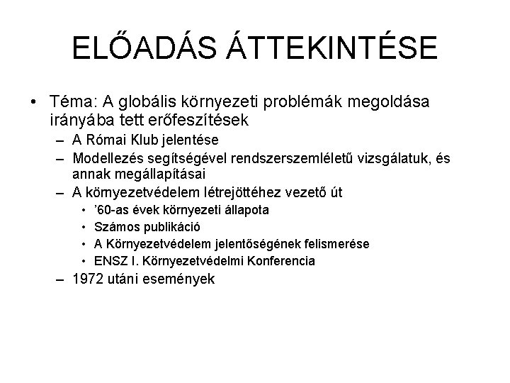 ELŐADÁS ÁTTEKINTÉSE • Téma: A globális környezeti problémák megoldása irányába tett erőfeszítések – A