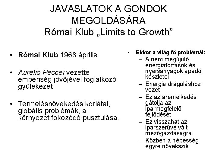 JAVASLATOK A GONDOK MEGOLDÁSÁRA Római Klub „Limits to Growth” • Római Klub 1968 április