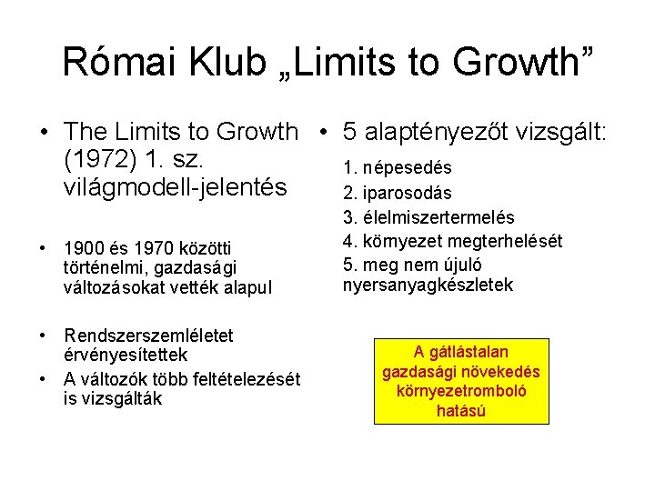 Római Klub „Limits to Growth” • The Limits to Growth • 5 alaptényezőt vizsgált: