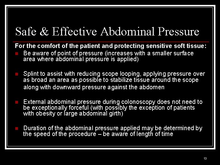Safe & Effective Abdominal Pressure For the comfort of the patient and protecting sensitive