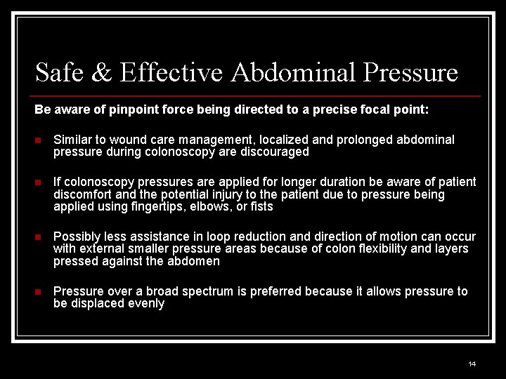 Safe & Effective Abdominal Pressure Be aware of pinpoint force being directed to a
