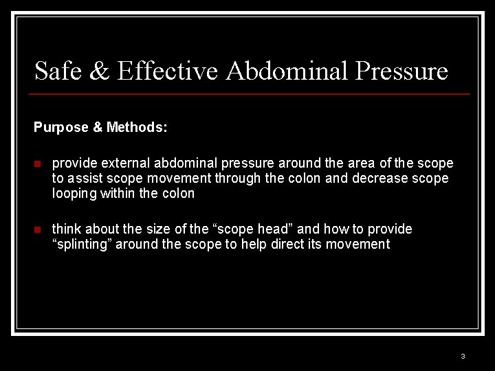 Safe & Effective Abdominal Pressure Purpose & Methods: n provide external abdominal pressure around