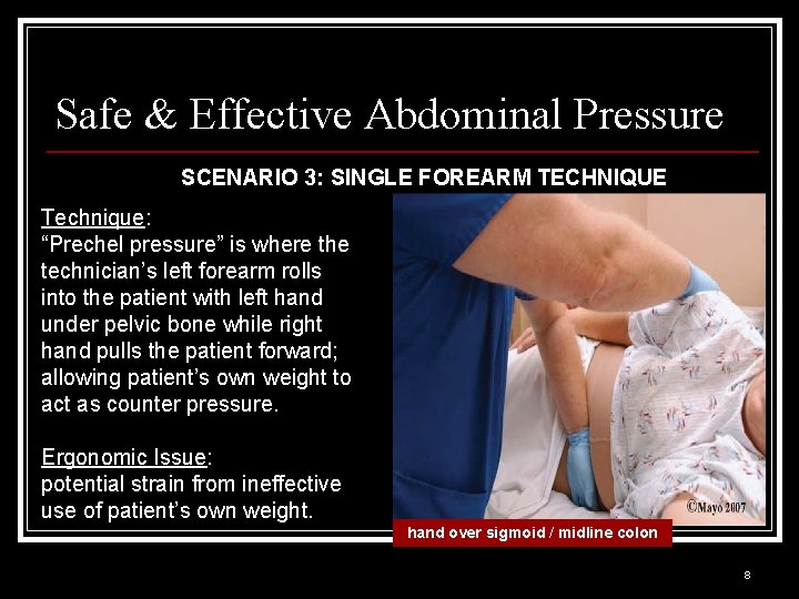 Safe & Effective Abdominal Pressure SCENARIO 3: SINGLE FOREARM TECHNIQUE Technique: “Prechel pressure” is