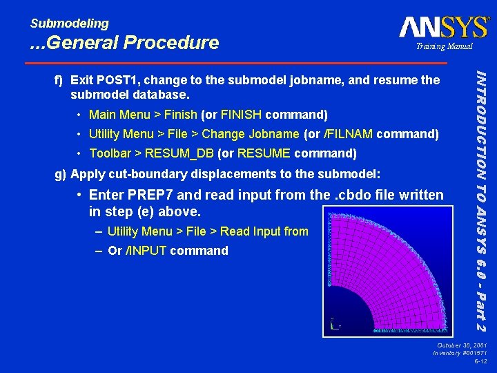 Submodeling . . . General Procedure Training Manual • Main Menu > Finish (or