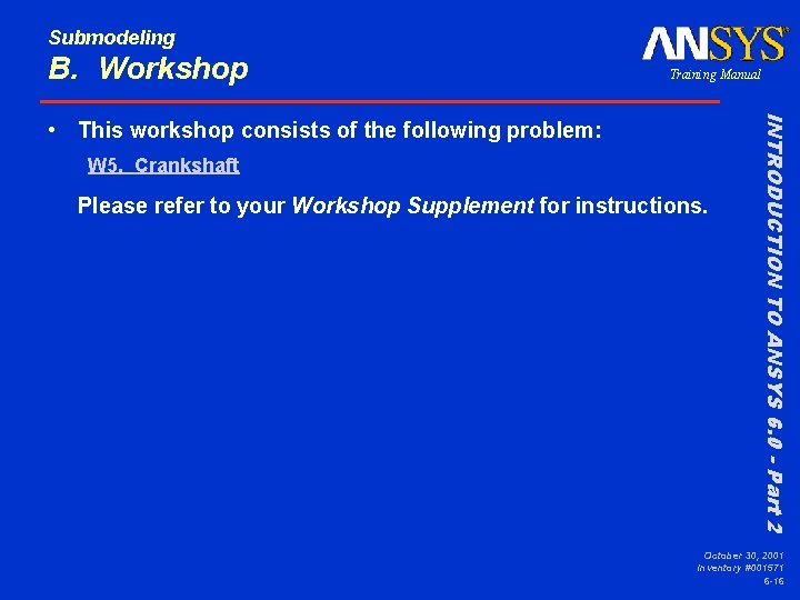 Submodeling B. Workshop Training Manual W 5. Crankshaft Please refer to your Workshop Supplement