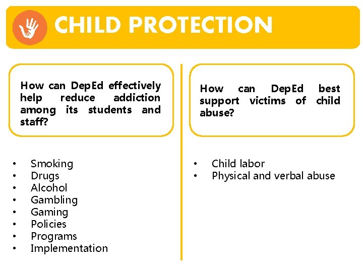 CHILD PROTECTION How can Dep. Ed effectively help reduce addiction among its students and