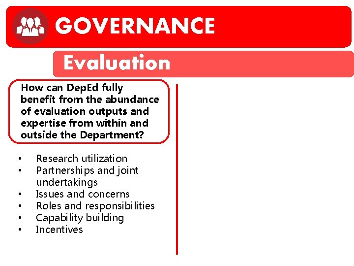 GOVERNANCE Evaluation How can Dep. Ed fully benefit from the abundance of evaluation outputs