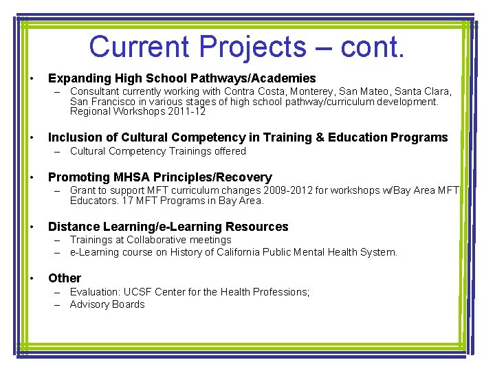 Current Projects – cont. • Expanding High School Pathways/Academies – Consultant currently working with