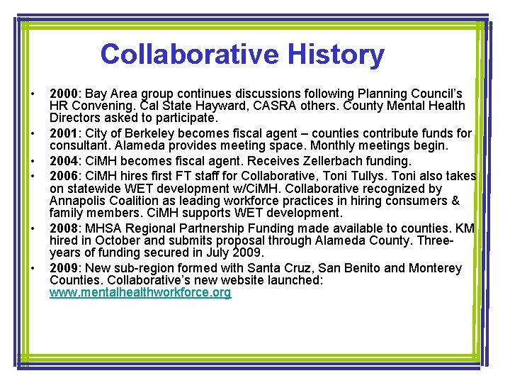 Collaborative History • • • 2000: Bay Area group continues discussions following Planning Council’s