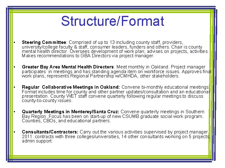 Structure/Format • Steering Committee: Comprised of up to 13 including county staff, providers, university/college