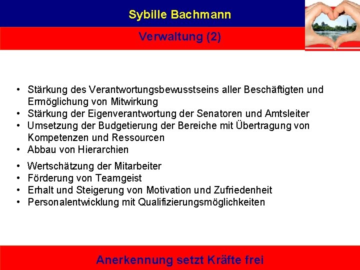 Sybille Bachmann Verwaltung (2) • Stärkung des Verantwortungsbewusstseins aller Beschäftigten und Ermöglichung von Mitwirkung