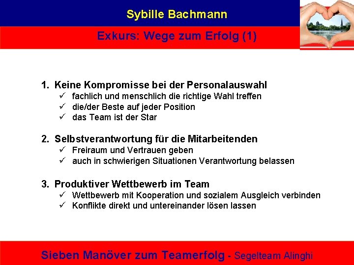 Sybille Bachmann Exkurs: Wege zum Erfolg (1) 1. Keine Kompromisse bei der Personalauswahl ü