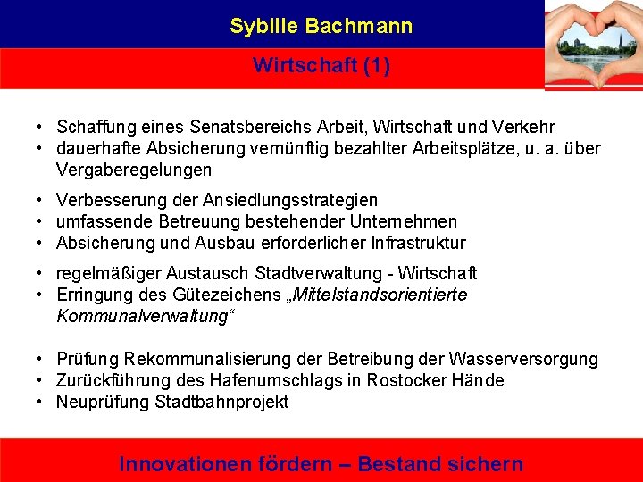 Sybille Bachmann Wirtschaft (1) • Schaffung eines Senatsbereichs Arbeit, Wirtschaft und Verkehr • dauerhafte