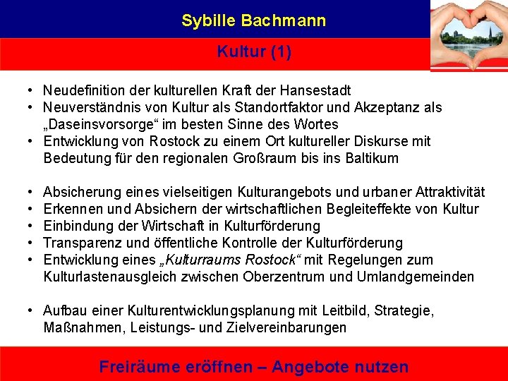 Sybille Bachmann Kultur (1) • Neudefinition der kulturellen Kraft der Hansestadt • Neuverständnis von