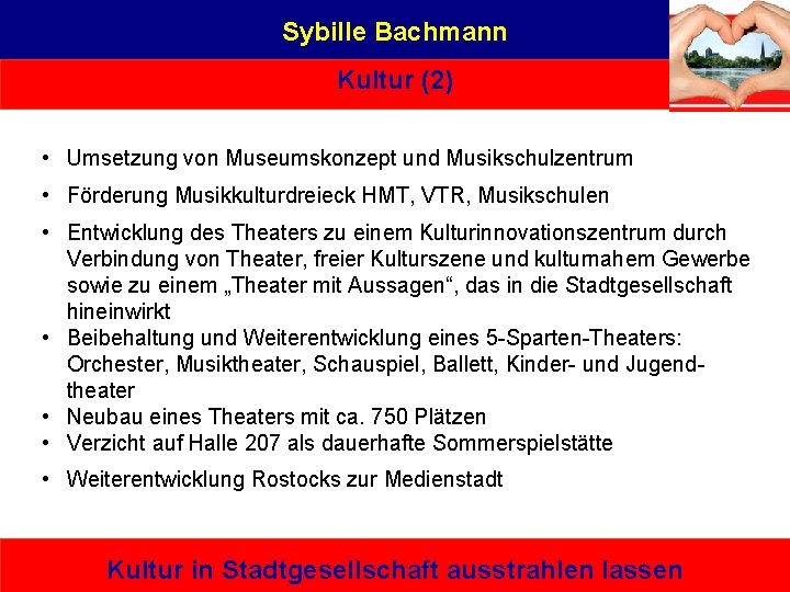 Sybille Bachmann Kultur (2) • Umsetzung von Museumskonzept und Musikschulzentrum • Förderung Musikkulturdreieck HMT,