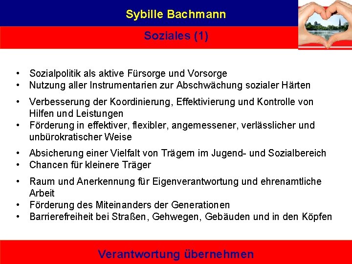 Sybille Bachmann Soziales (1) • Sozialpolitik als aktive Fürsorge und Vorsorge • Nutzung aller