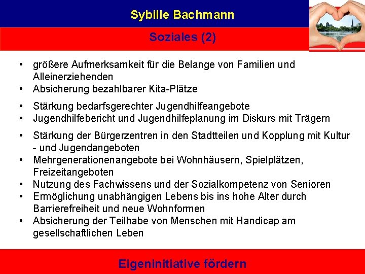 Sybille Bachmann Soziales (2) • größere Aufmerksamkeit für die Belange von Familien und Alleinerziehenden