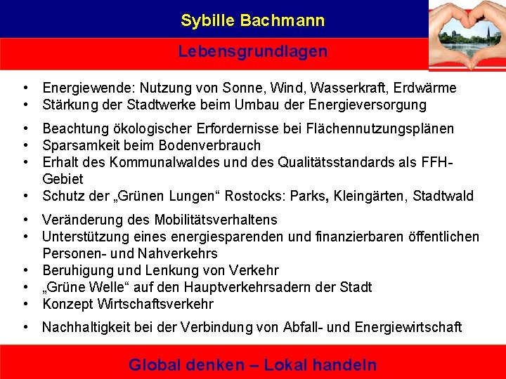 Sybille Bachmann Lebensgrundlagen • Energiewende: Nutzung von Sonne, Wind, Wasserkraft, Erdwärme • Stärkung der