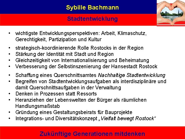 Sybille Bachmann Stadtentwicklung • wichtigste Entwicklungsperspektiven: Arbeit, Klimaschutz, Gerechtigkeit, Partizipation und Kultur • •