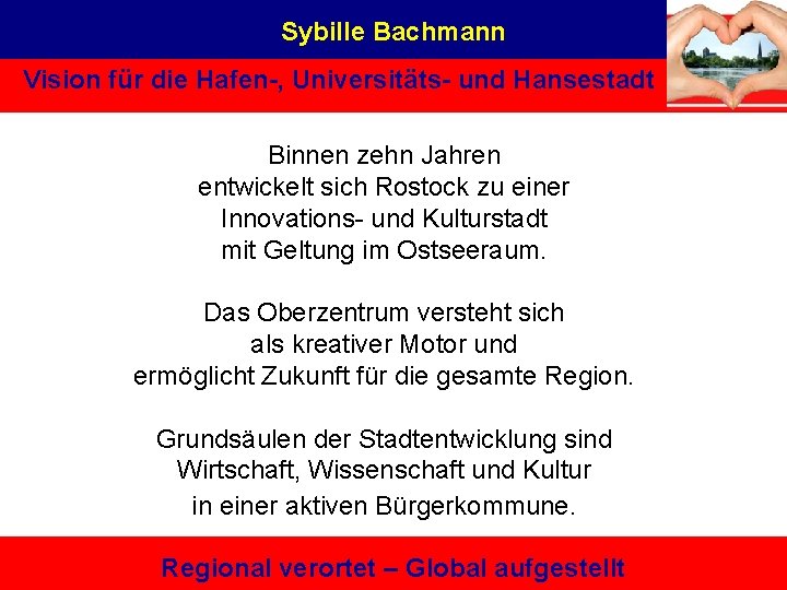 Sybille Bachmann Vision für die Hafen-, Universitäts- und Hansestadt Binnen zehn Jahren entwickelt sich