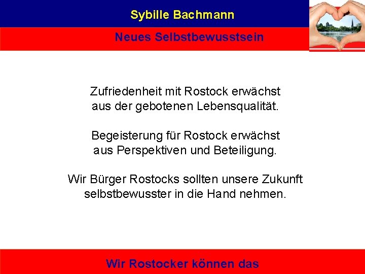 Sybille Bachmann Neues Selbstbewusstsein Zufriedenheit mit Rostock erwächst aus der gebotenen Lebensqualität. Begeisterung für