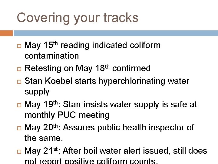 Covering your tracks May 15 th reading indicated coliform contamination Retesting on May 18