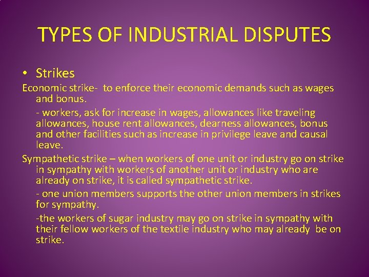 TYPES OF INDUSTRIAL DISPUTES • Strikes Economic strike- to enforce their economic demands such