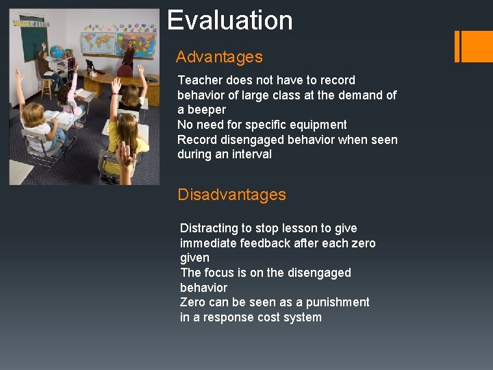 Evaluation Advantages Teacher does not have to record behavior of large class at the