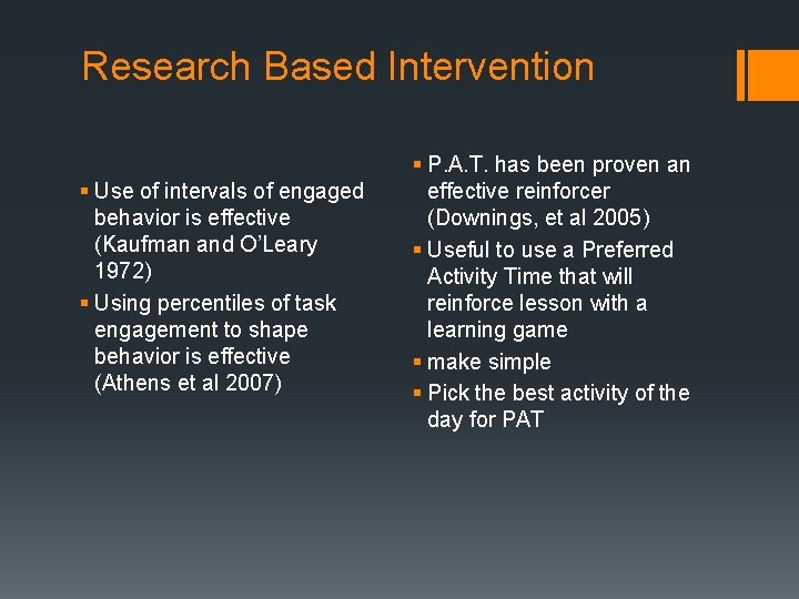 Research Based Intervention § Use of intervals of engaged behavior is effective (Kaufman and