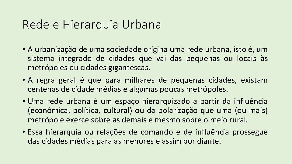 Rede e Hierarquia Urbana • A urbanização de uma sociedade origina uma rede urbana,