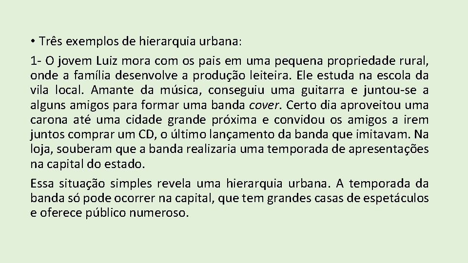  • Três exemplos de hierarquia urbana: 1 - O jovem Luiz mora com