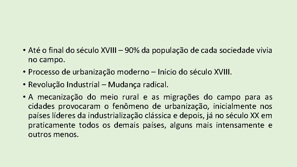  • Até o final do século XVIII – 90% da população de cada