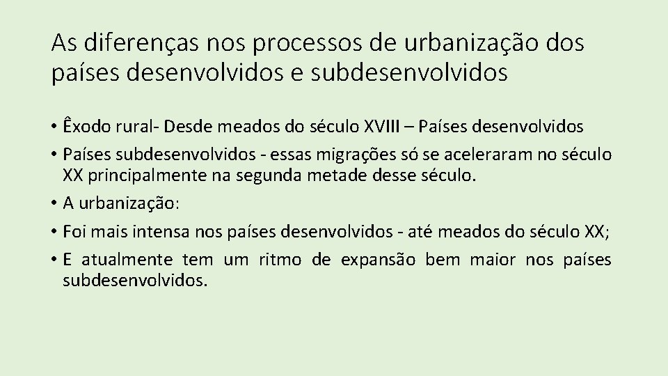 As diferenças nos processos de urbanização dos países desenvolvidos e subdesenvolvidos • Êxodo rural-