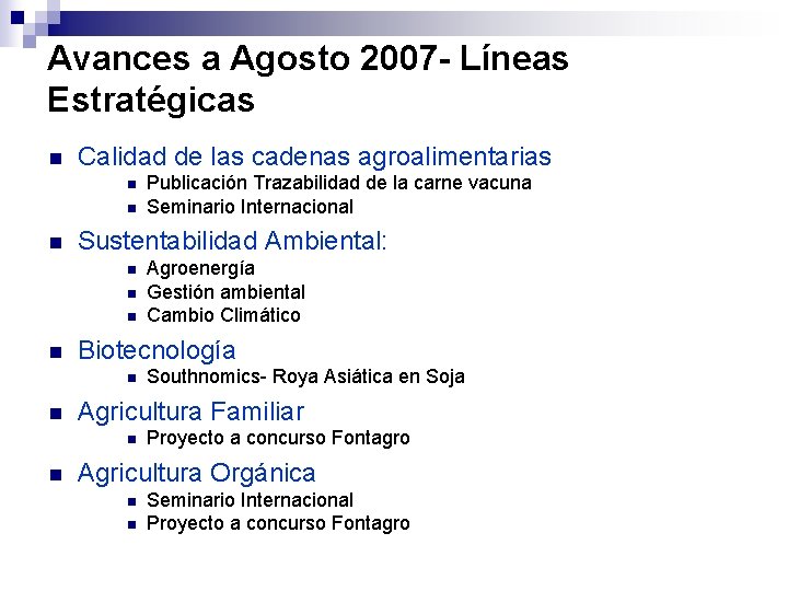 Avances a Agosto 2007 - Líneas Estratégicas n Calidad de las cadenas agroalimentarias n